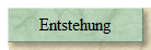 Entstehung