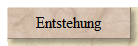 Entstehung